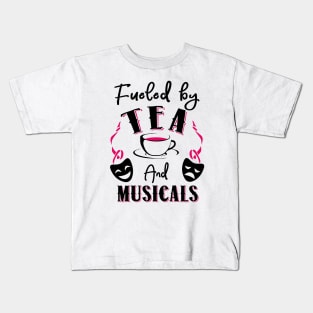 Fueled by Tea and Musicals Kids T-Shirt